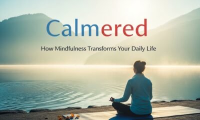 Calmered: How Mindfulness Transforms Your Daily Life